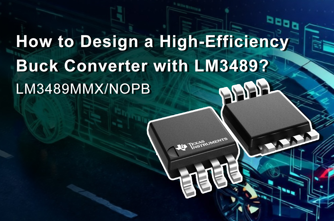 How to Design a High-Efficiency Buck Converter with LM3489?